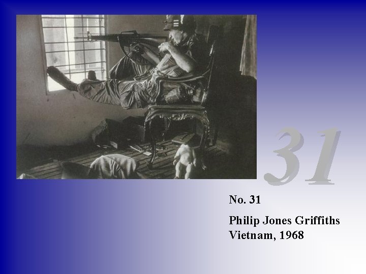 No. 31 31 Philip Jones Griffiths Vietnam, 1968 