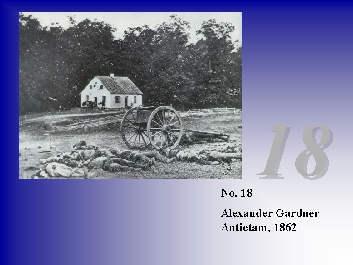 No. 18 18 Alexander Gardner Antietam, 1862 