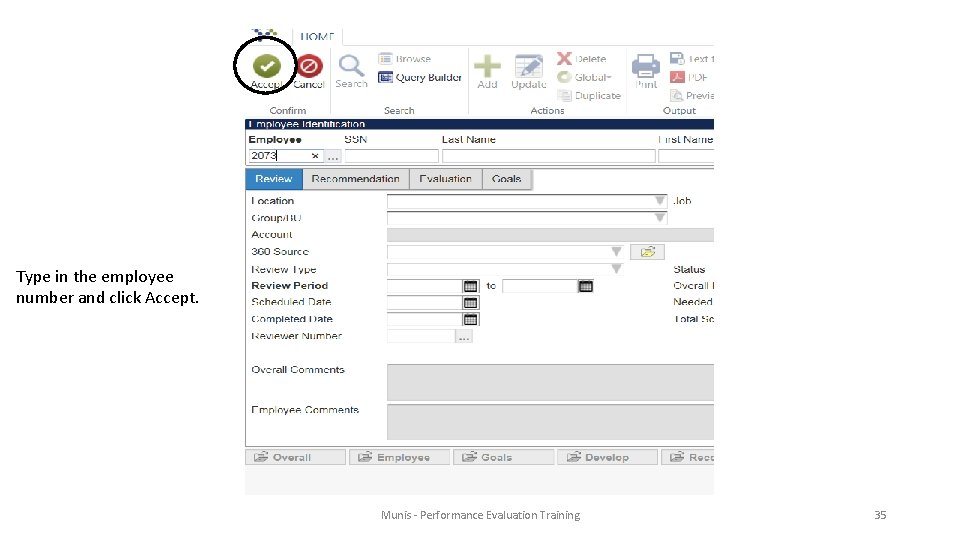 Type in the employee number and click Accept. Munis - Performance Evaluation Training 35