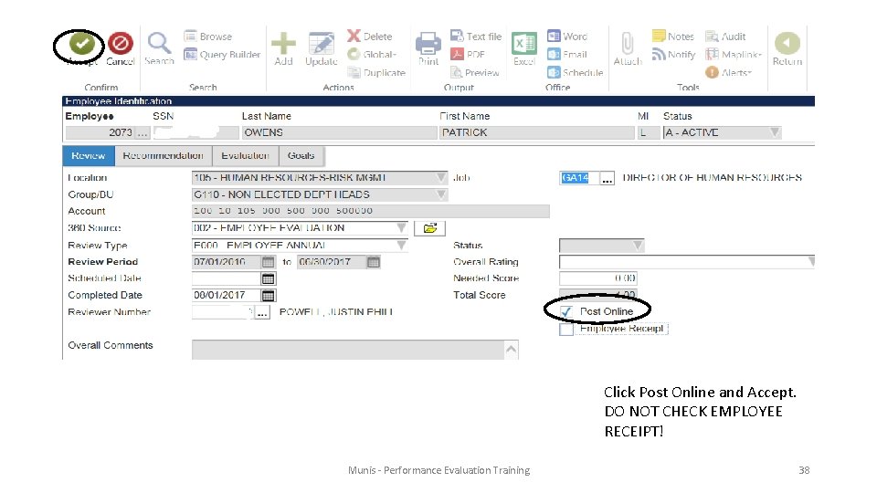 Click Post Online and Accept. DO NOT CHECK EMPLOYEE RECEIPT! Munis - Performance Evaluation