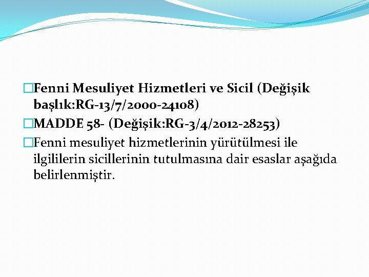 �Fenni Mesuliyet Hizmetleri ve Sicil (Değişik başlık: RG-13/7/2000 -24108) �MADDE 58 - (Değişik: RG-3/4/2012