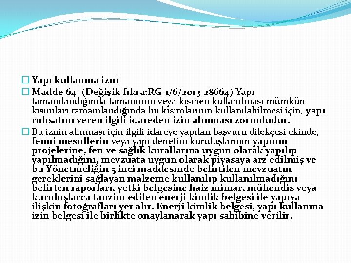 � Yapı kullanma izni � Madde 64 - (Değişik fıkra: RG-1/6/2013 -28664) Yapı tamamlandığında