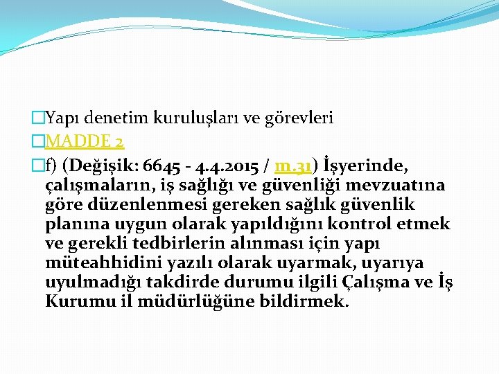 �Yapı denetim kuruluşları ve görevleri �MADDE 2 �f) (Değişik: 6645 - 4. 4. 2015