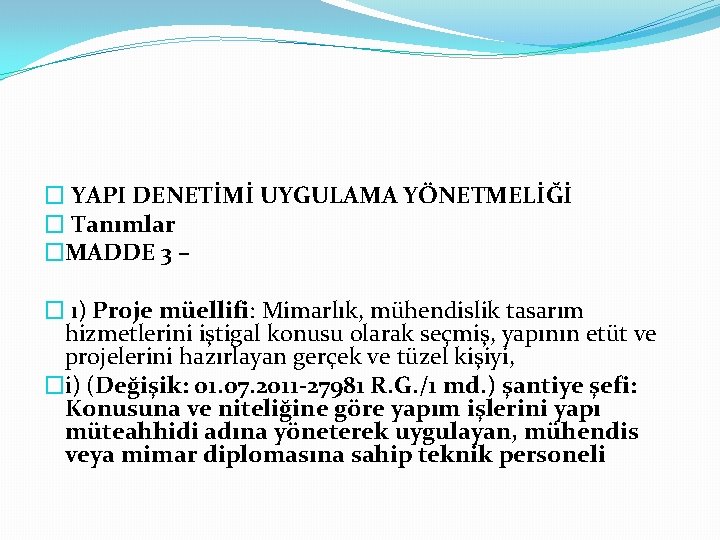 � YAPI DENETİMİ UYGULAMA YÖNETMELİĞİ � Tanımlar �MADDE 3 – � ı) Proje müellifi: