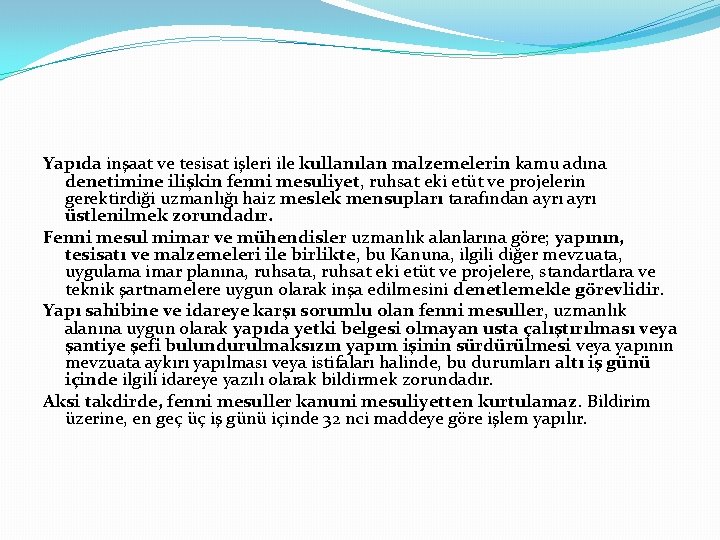 Yapıda inşaat ve tesisat işleri ile kullanılan malzemelerin kamu adına denetimine ilişkin fenni mesuliyet,