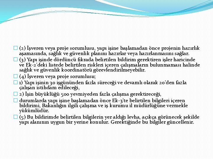 � (2) İşveren veya proje sorumlusu, yapı işine başlamadan önce projenin hazırlık aşamasında, sağlık