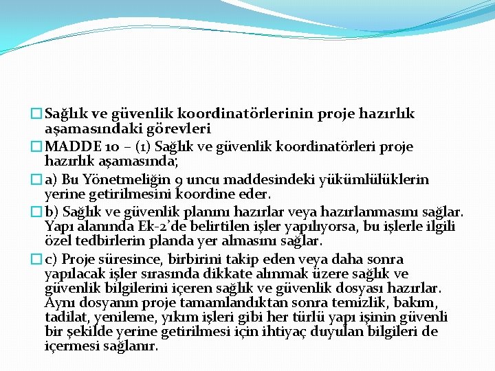 �Sağlık ve güvenlik koordinatörlerinin proje hazırlık aşamasındaki görevleri �MADDE 10 – (1) Sağlık ve