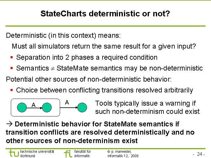 State. Charts deterministic or not? Deterministic (in this context) means: Must all simulators return