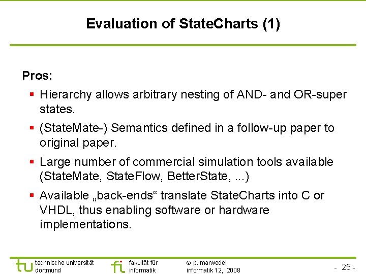 Evaluation of State. Charts (1) Pros: § Hierarchy allows arbitrary nesting of AND- and