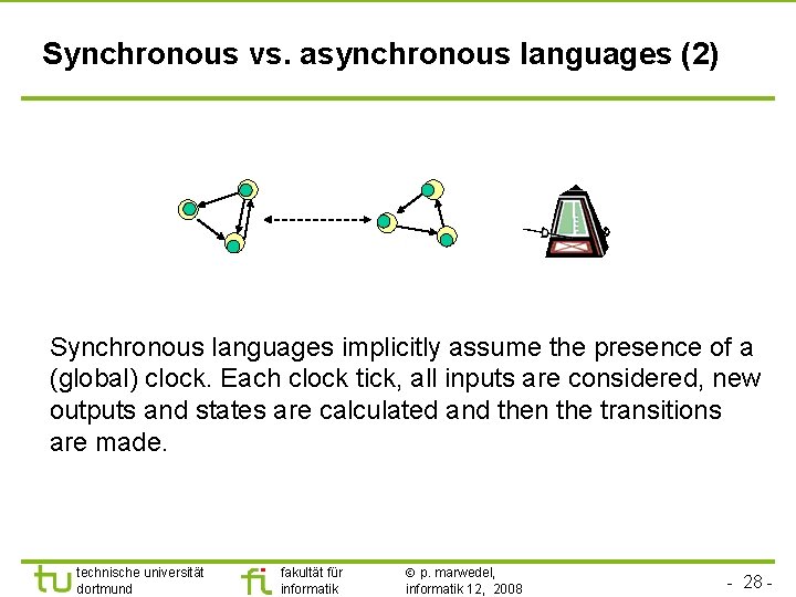 Synchronous vs. asynchronous languages (2) Synchronous languages implicitly assume the presence of a (global)