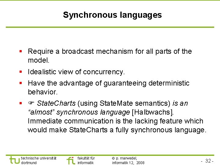 Synchronous languages § Require a broadcast mechanism for all parts of the model. §