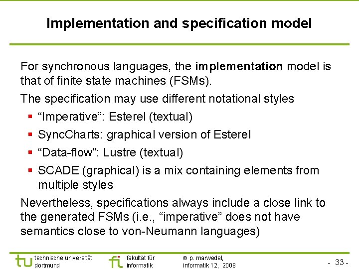 Implementation and specification model For synchronous languages, the implementation model is that of finite