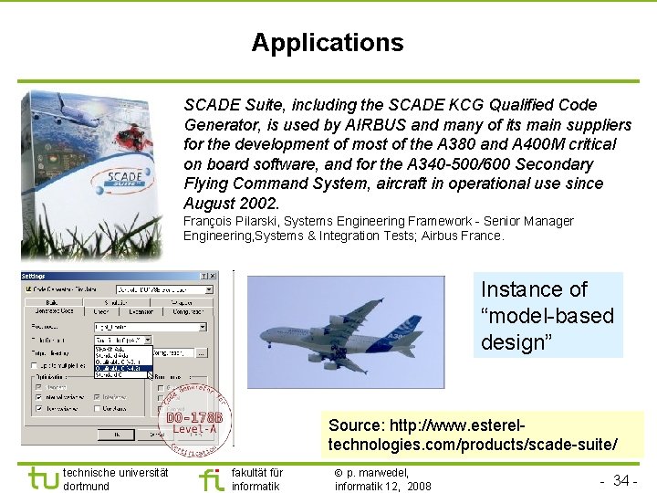 Applications SCADE Suite, including the SCADE KCG Qualified Code Generator, is used by AIRBUS