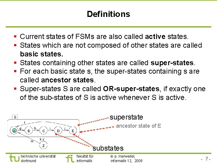 Definitions § Current states of FSMs are also called active states. § States which