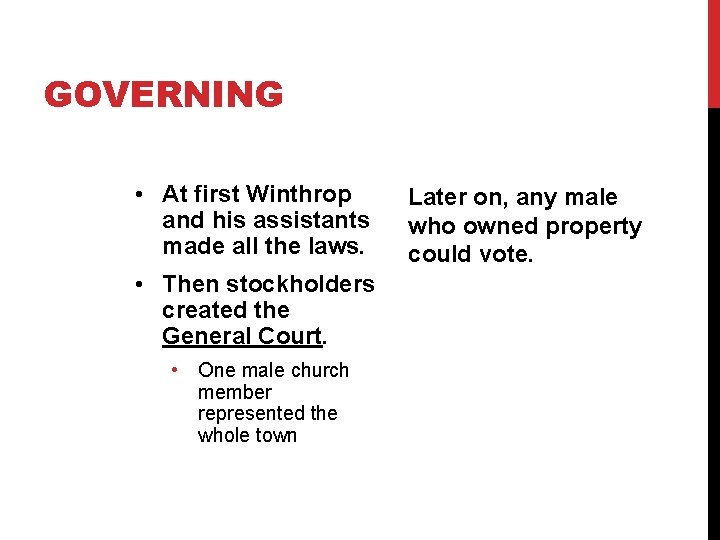 GOVERNING • At first Winthrop and his assistants made all the laws. • Then