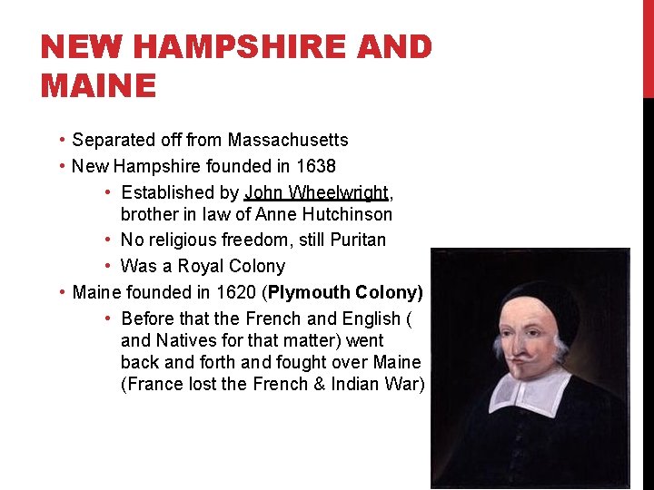 NEW HAMPSHIRE AND MAINE • Separated off from Massachusetts • New Hampshire founded in
