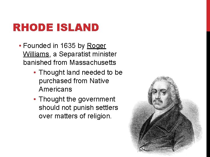 RHODE ISLAND • Founded in 1635 by Roger Williams, a Separatist minister banished from