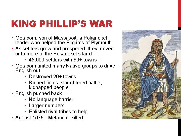 KING PHILLIP’S WAR • Metacom: son of Massasoit, a Pokanoket leader who helped the