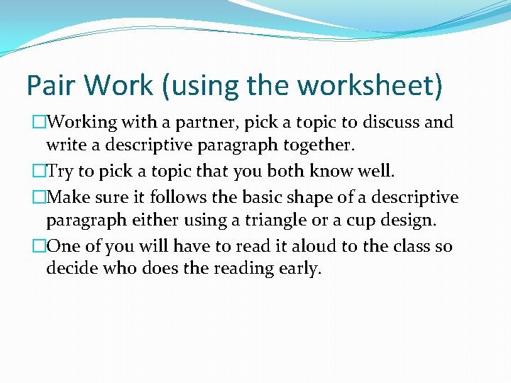 Pair Work (using the worksheet) �Working with a partner, pick a topic to discuss