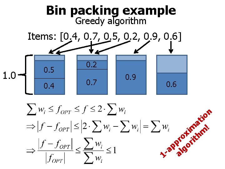 Bin packing example Greedy algorithm Items: [0. 4, 0. 7, 0. 5, 0. 2,