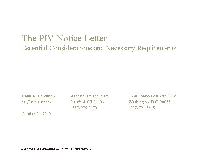 The PIV Notice Letter Essential Considerations and Necessary Requirements Chad A. Landmon cal@avhlaw. com