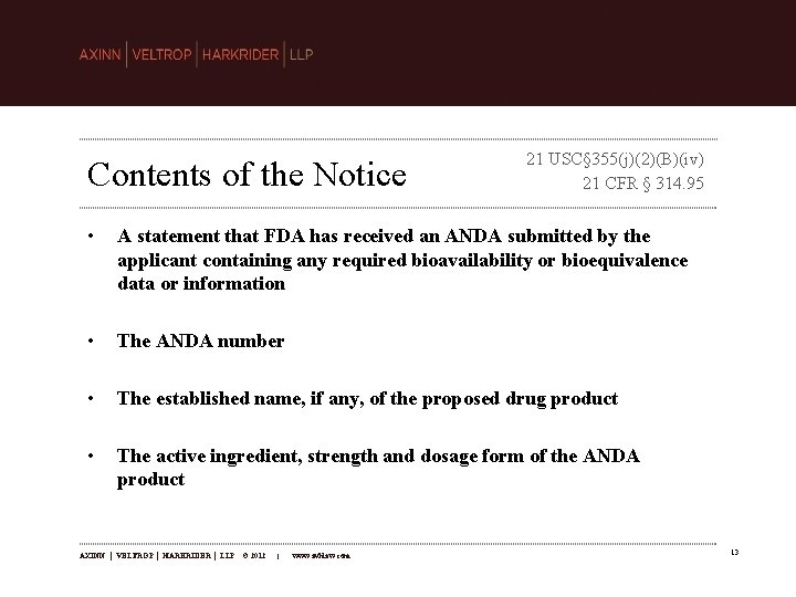 Contents of the Notice 21 USC§ 355(j)(2)(B)(iv) 21 CFR § 314. 95 • A