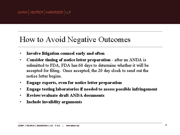 How to Avoid Negative Outcomes • • • Involve litigation counsel early and often