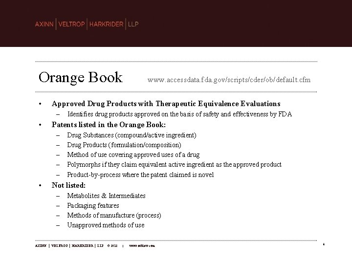 Orange Book • Approved Drug Products with Therapeutic Equivalence Evaluations – • Identifies drug
