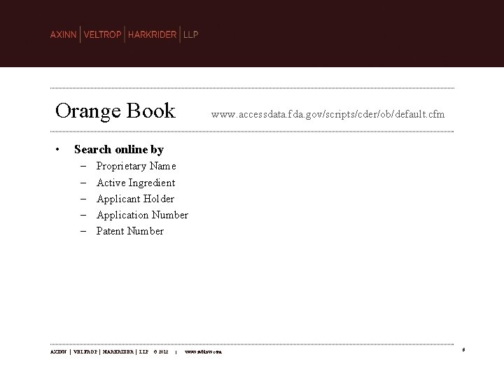 Orange Book • www. accessdata. fda. gov/scripts/cder/ob/default. cfm Search online by – – –