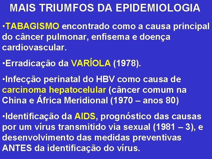 MAIS TRIUMFOS DA EPIDEMIOLOGIA • TABAGISMO encontrado como a causa principal do câncer pulmonar,