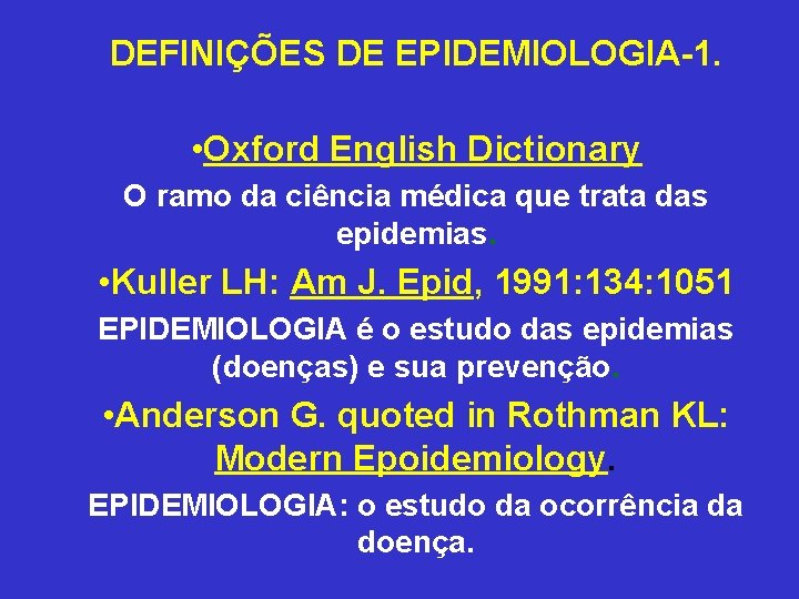 DEFINIÇÕES DE EPIDEMIOLOGIA-1. • Oxford English Dictionary O ramo da ciência médica que trata DEFINIÇÕES DE EPIDEMIOLOGIA-1. • Oxford English Dictionary O ramo da ciência médica que trata