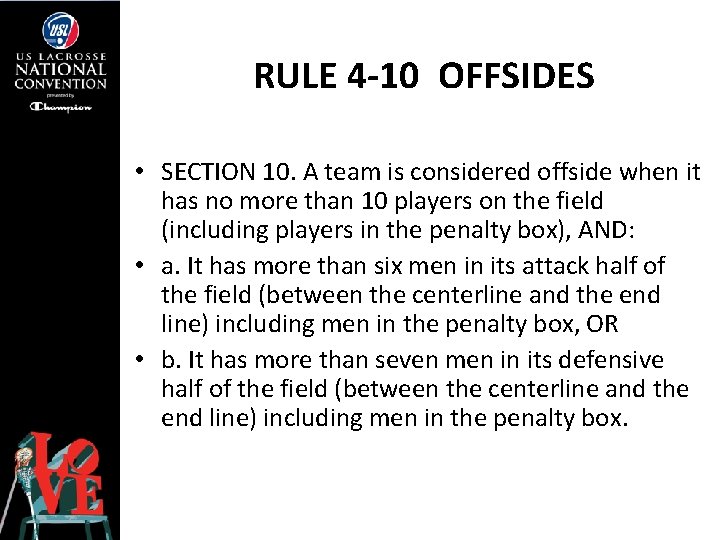 RULE 4 -10 OFFSIDES • SECTION 10. A team is considered offside when it