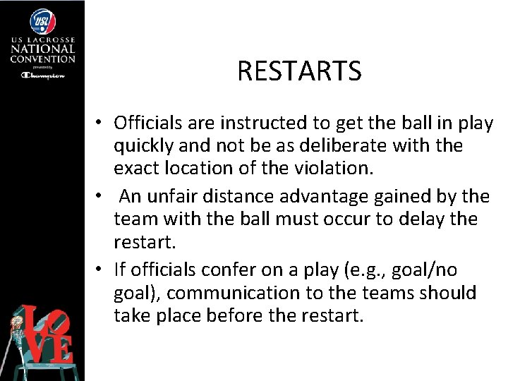 RESTARTS • Officials are instructed to get the ball in play quickly and not