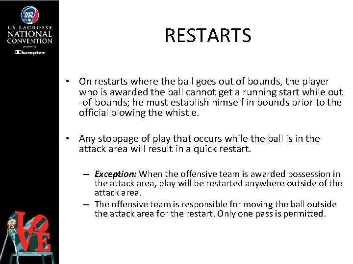 RESTARTS • On restarts where the ball goes out of bounds, the player who
