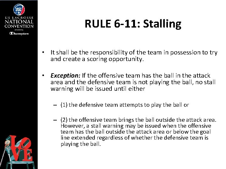RULE 6 -11: Stalling • It shall be the responsibility of the team in