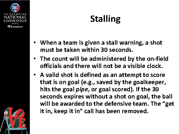 Stalling • When a team is given a stall warning, a shot must be