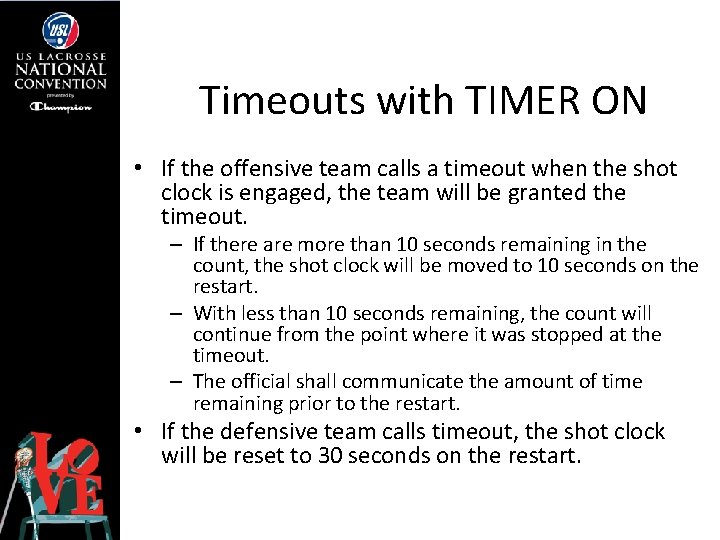 Timeouts with TIMER ON • If the offensive team calls a timeout when the