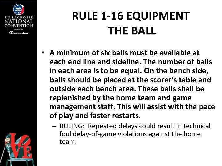 RULE 1 -16 EQUIPMENT THE BALL • A minimum of six balls must be