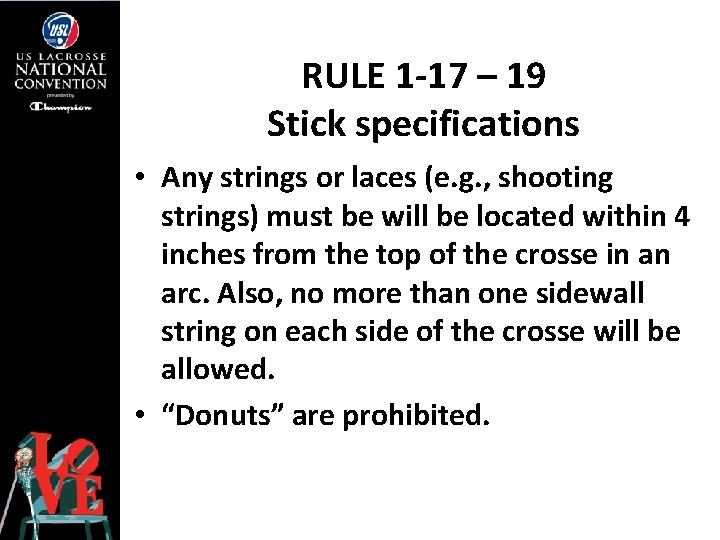 RULE 1 -17 – 19 Stick specifications • Any strings or laces (e. g.