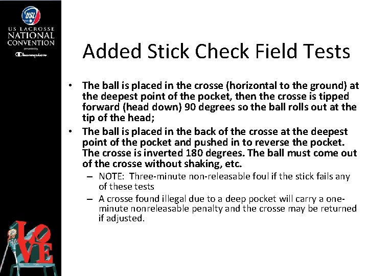 Added Stick Check Field Tests • The ball is placed in the crosse (horizontal