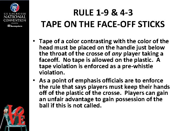 RULE 1 -9 & 4 -3 TAPE ON THE FACE-OFF STICKS • Tape of