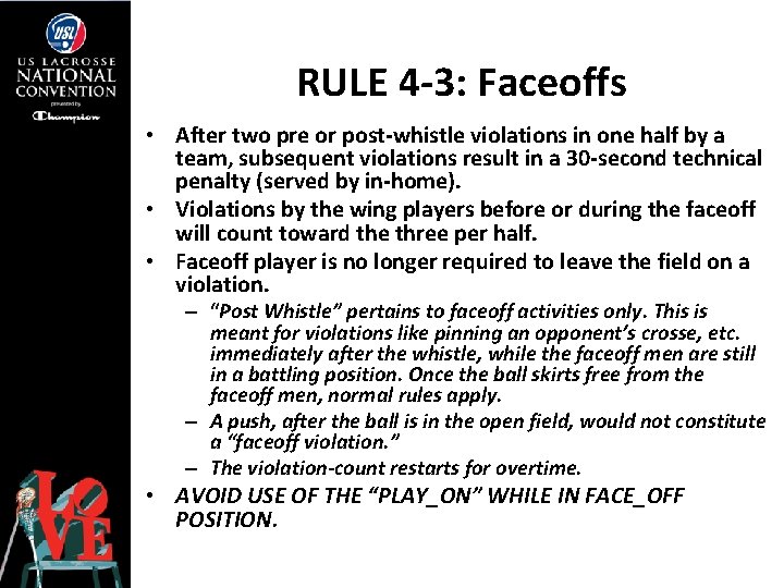 RULE 4 -3: Faceoffs • After two pre or post-whistle violations in one half