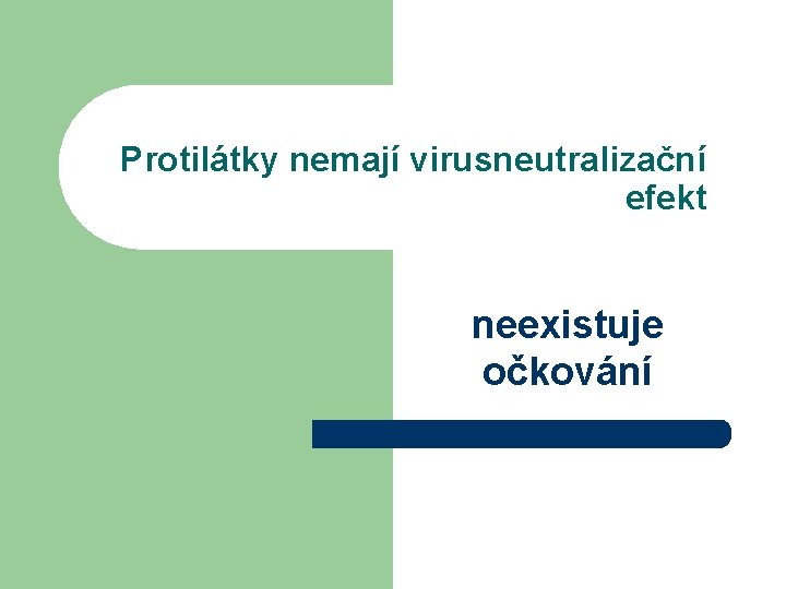 Protilátky nemají virusneutralizační efekt neexistuje očkování 