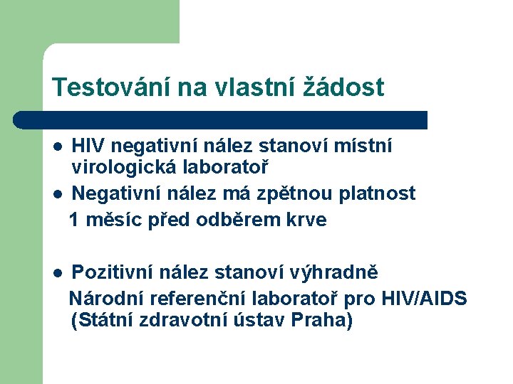 Testování na vlastní žádost HIV negativní nález stanoví místní virologická laboratoř l Negativní nález