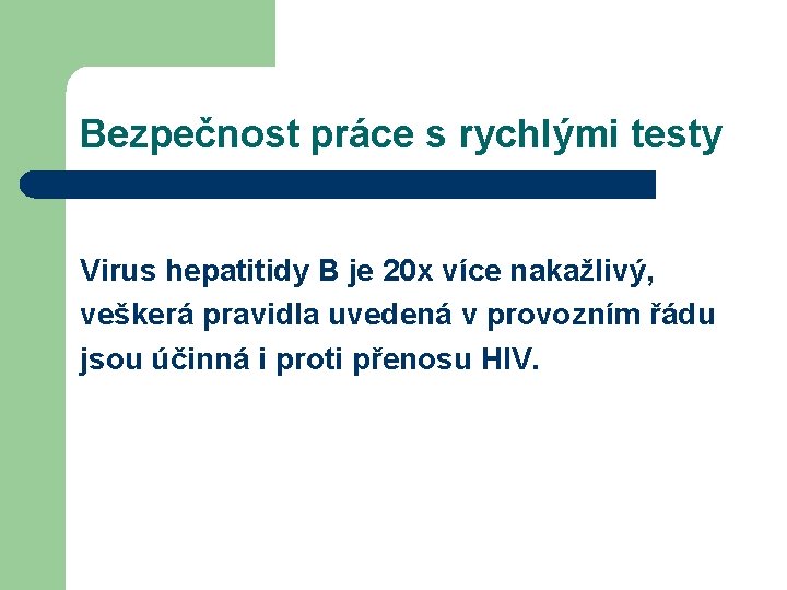 Bezpečnost práce s rychlými testy Virus hepatitidy B je 20 x více nakažlivý, veškerá