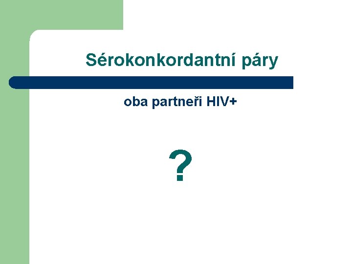 Sérokonkordantní páry oba partneři HIV+ ? 