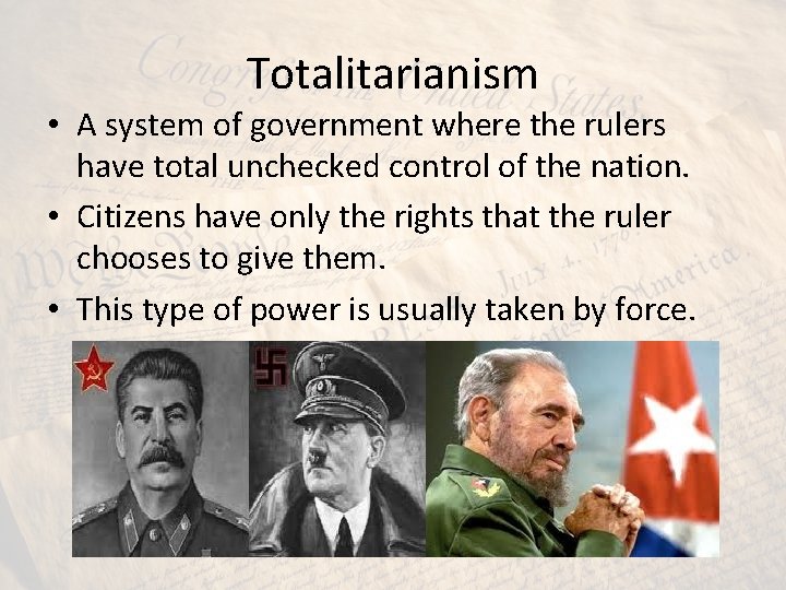 Totalitarianism • A system of government where the rulers have total unchecked control of Totalitarianism • A system of government where the rulers have total unchecked control of