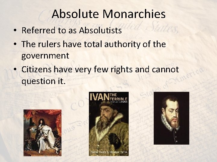 Absolute Monarchies • Referred to as Absolutists • The rulers have total authority of Absolute Monarchies • Referred to as Absolutists • The rulers have total authority of