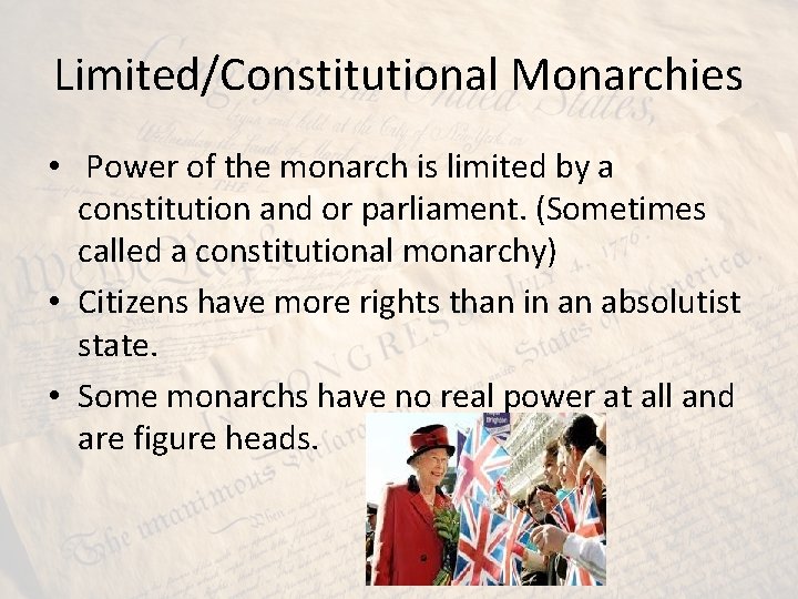 Limited/Constitutional Monarchies • Power of the monarch is limited by a constitution and or Limited/Constitutional Monarchies • Power of the monarch is limited by a constitution and or