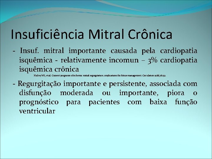 Insuficiência Mitral Crônica - Insuf. mitral importante causada pela cardiopatia isquêmica - relativamente incomun